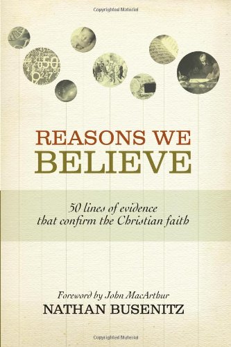 Nathan Busenitz/Reasons We Believe@ 50 Lines of Evidence That Confirm the Christian F